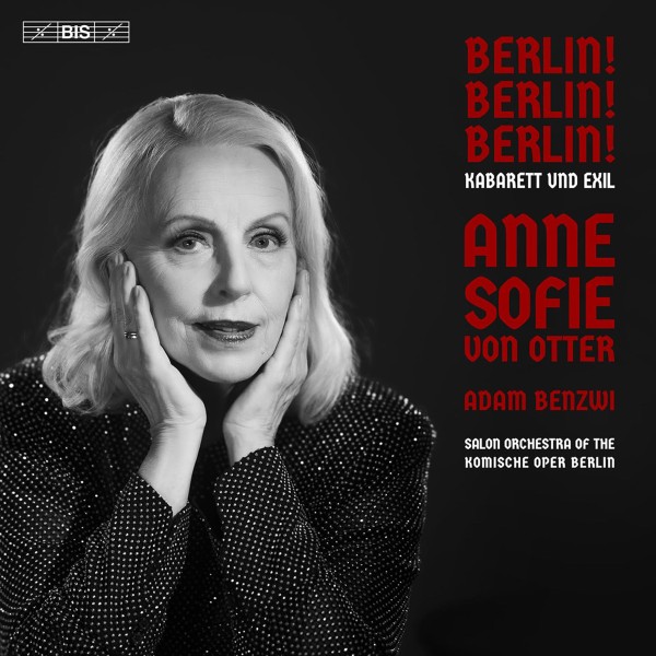Anne Sofie von Otter - Berlin! Berlin! Berlin! (Kabarett und Exil) Super Audio CD