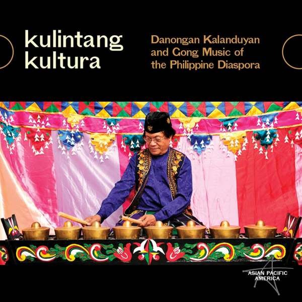 VA - Kulintang Kultura: Danongan Kalanduyan & Gong Music Of The Philippine Diaspora 2CD
