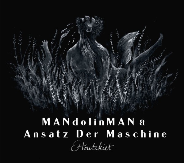 MANDOLINMAN & ANSATZ DER MASCHINE: HOUTEKIET CD