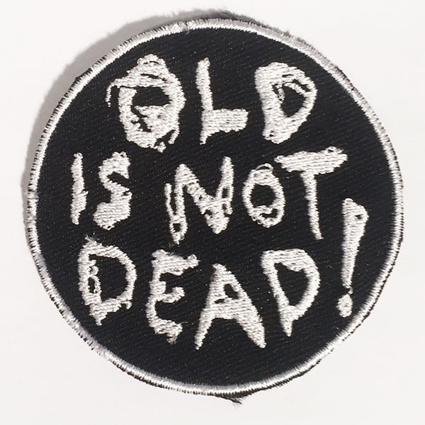 Old is not Dead Aufnäher