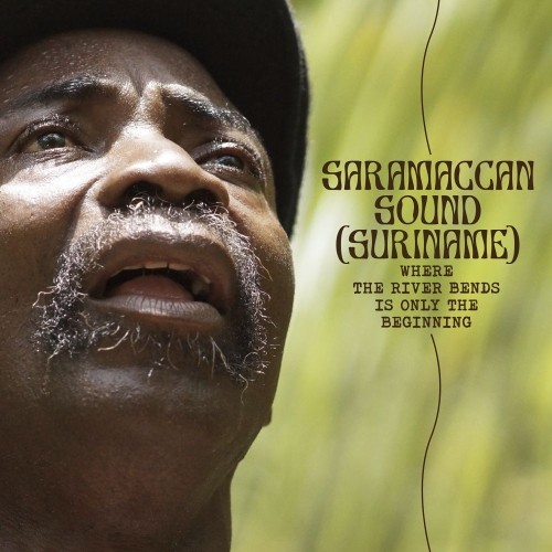 Saramaccan Sound (Suriname) - Where The River Bends Is Only The Beginning CD