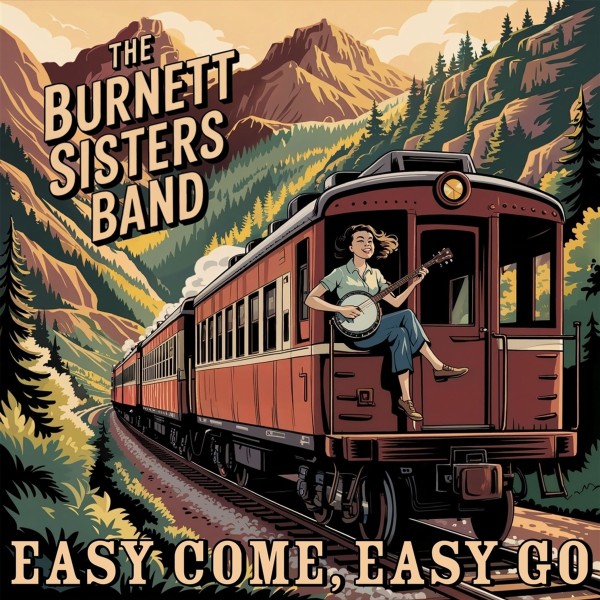 The Burnett Sisters Band: Easy Come, Easy Go CD