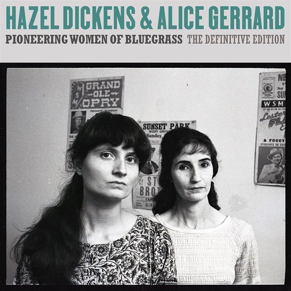 Hazel Dickens & Alice Gerrard - Pioneering Women of Bluegrass: The Definitive Edition CD