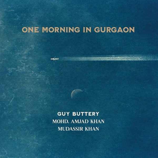 Guy Buttery, Mohd Amjad Khan & Mudassir Khan - One Morning in Gurgaon CD