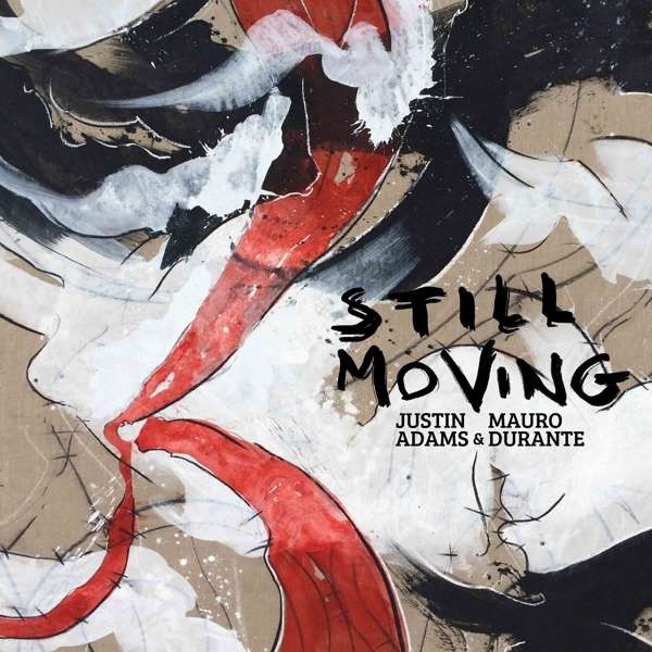 Justin Adams & Mauro Durante: Still Moving CD