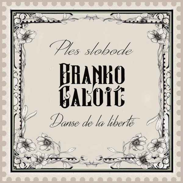 Branko Galoic - Danse de la liberté CD