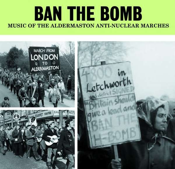 VA - Ban The Bomb: Music Of The Aldermaston Anti-Nuclear Marches 2CD
