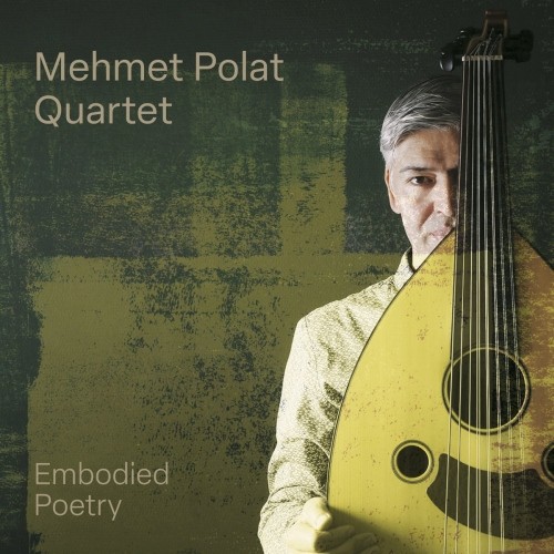 Mehmet Polat Trio - Embodied Poetry CD