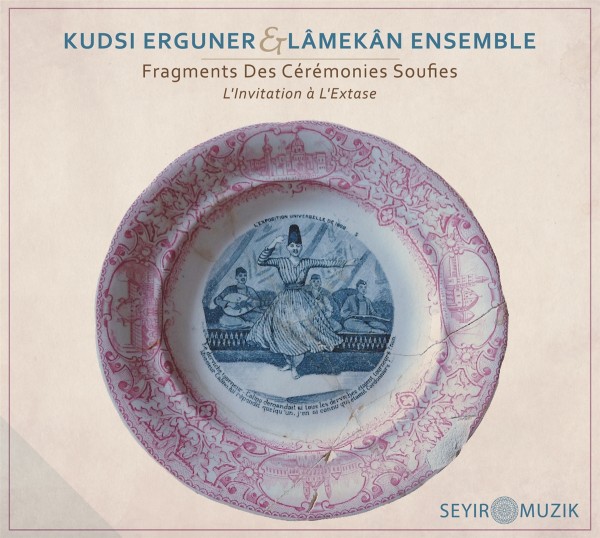 Kudsi Ergüner & Tristan Driessens & Lâmekân Ensemble - Fragments des Cérémonies Soufies – L’Invitati