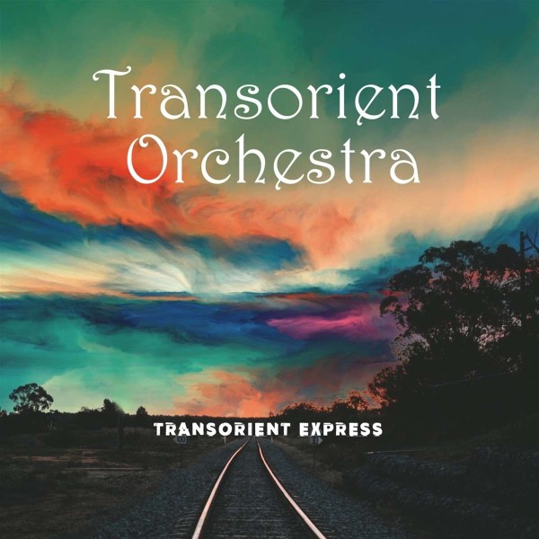 Transorient Orchestra: Transorient Express CD