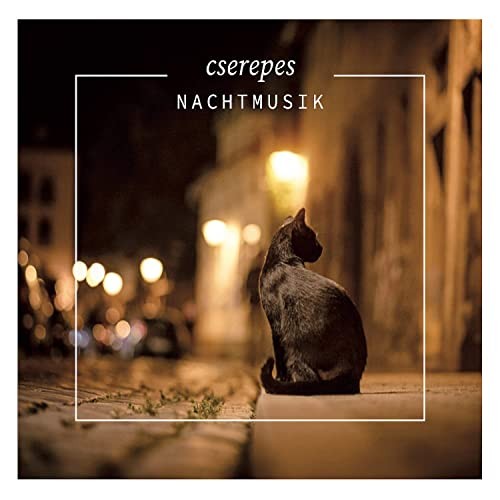 Cserepes: Nachtmusik CD