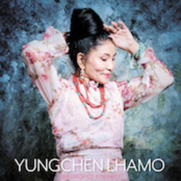 Yungchen Lhamo: One Drop Of Kindness CD