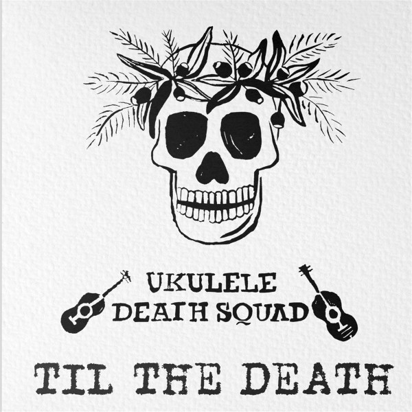 Ukulele Death Squad - Til the Death CD