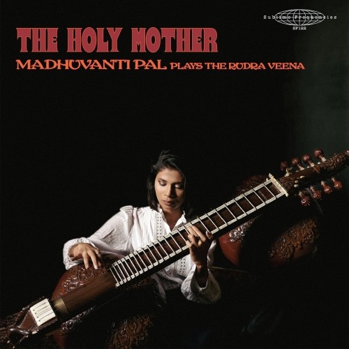 Pal, Madhuvanti - The Holy Mother - Madhuvanti Pal Plays The Rudra Veena (2LP)