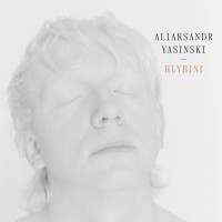 ALIAKSANDR YASINSKI: HLYBINI CD ALIAKSANDR YASINSKI: HLYBINI CD