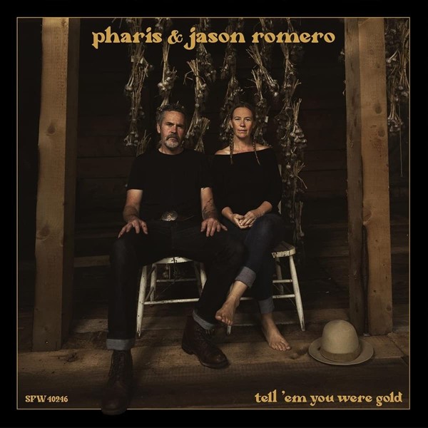 Pharis & Jason Romero: Tell 'em You Were Gold CD