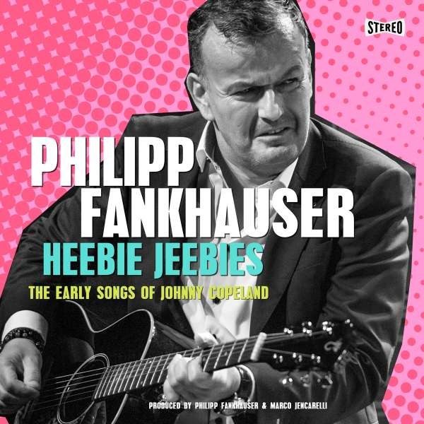 Philipp Fankhauser: Heebie Jeebies: The Early Songs Of Johnny Copeland CD