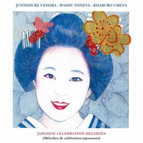 Junnosuke Uehara & Washu Yoneya & Kisaburo Umeya: Japanese Celebration Melodies CD