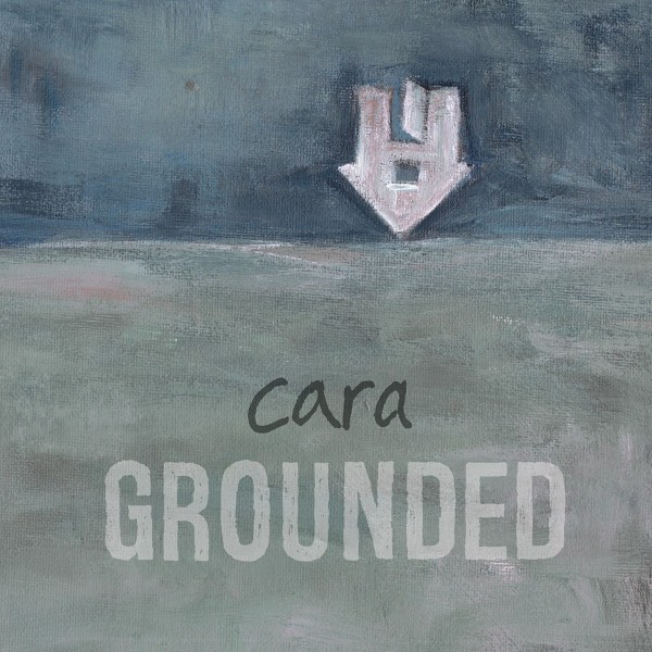 Cara - Grounded CD