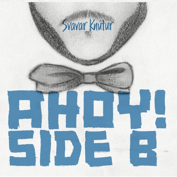 Svavar Knutur - Ahoy! Side B CD