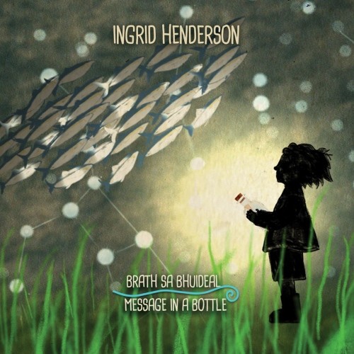 Ingrid Henderson: Message In A Bottle – Brath Sa Bhuidea CD