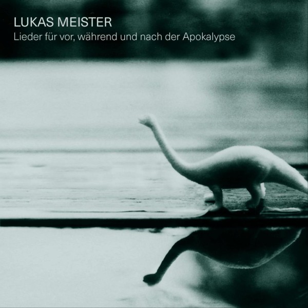 LUKAS MEISTER - Lieder Für Vor, Während Und Nach Der Apokalypse CD