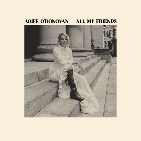 Aoife O'Donovan: All My Friends LP